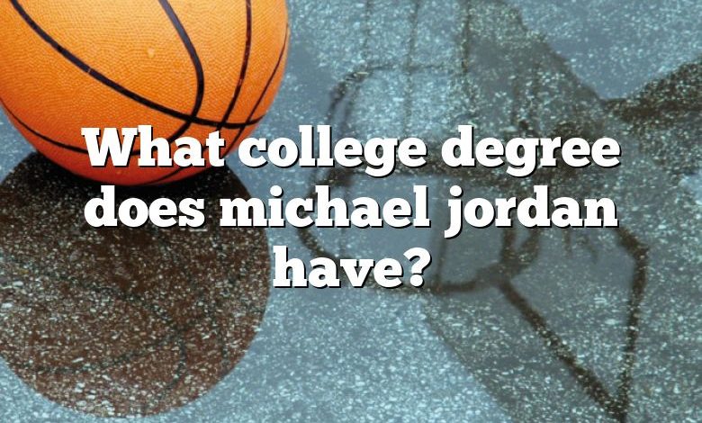 What college degree does michael jordan have?