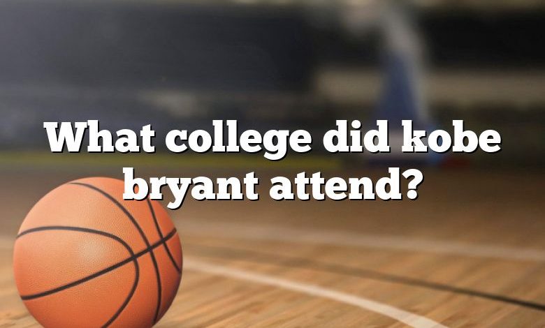 What college did kobe bryant attend?