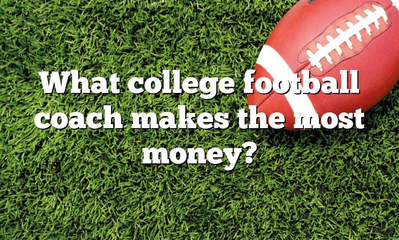 What college football coach makes the most money?