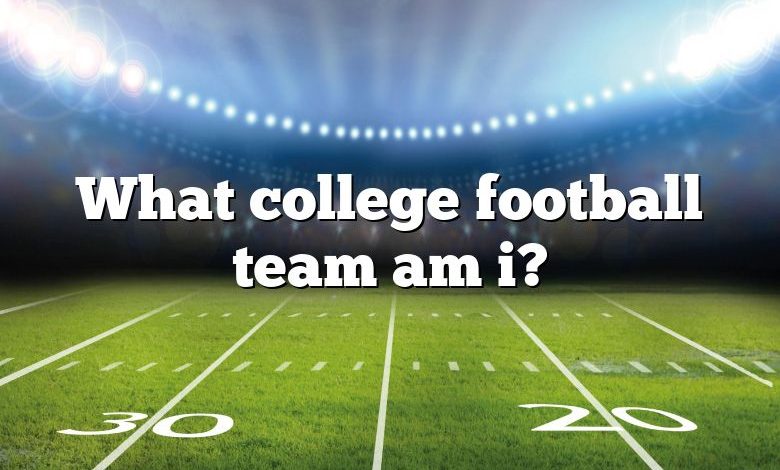 What college football team am i?