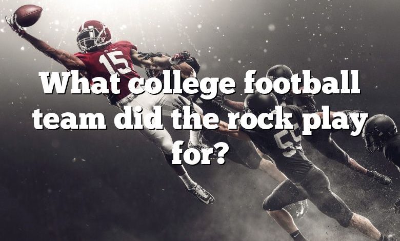 What college football team did the rock play for?