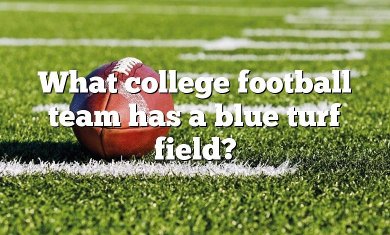 What college football team has a blue turf field?