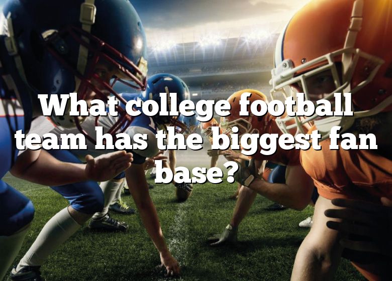 what-college-football-team-has-the-biggest-fan-base-dna-of-sports