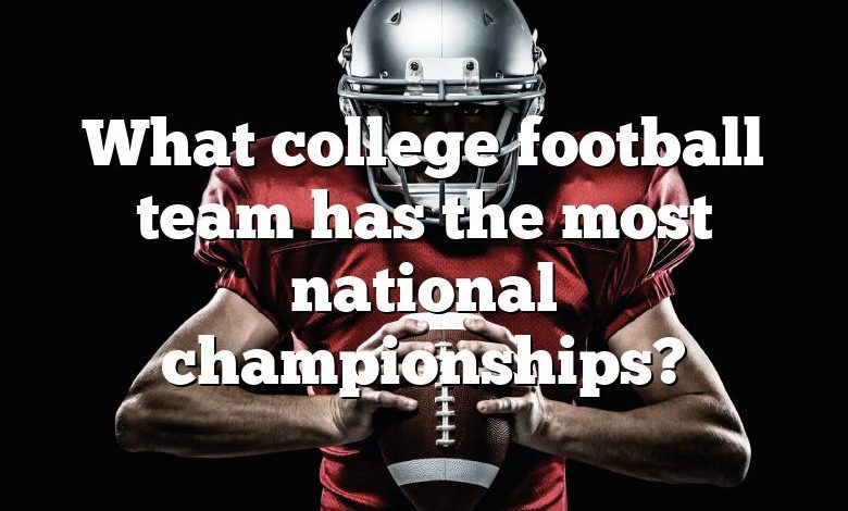 What college football team has the most national championships?