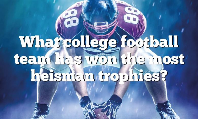 What college football team has won the most heisman trophies?