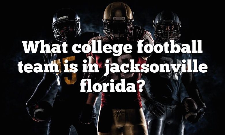 What college football team is in jacksonville florida?