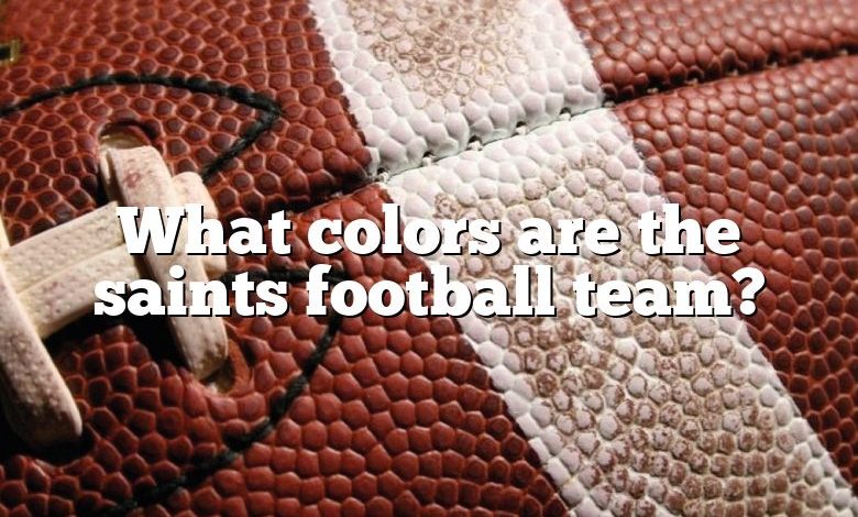 What colors are the saints football team?