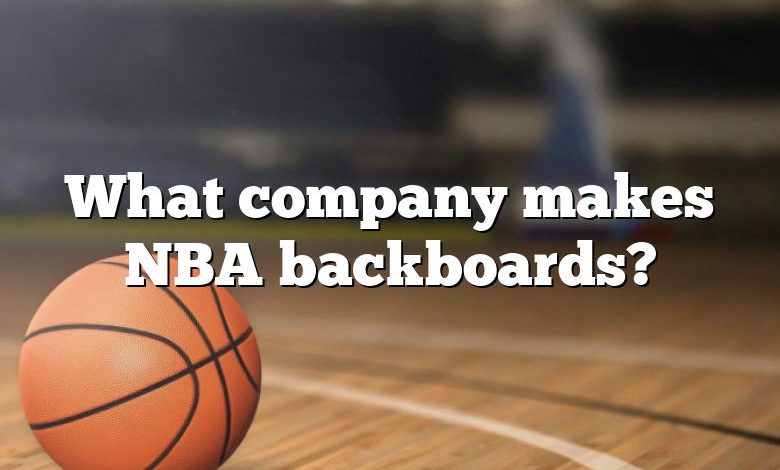 What company makes NBA backboards?