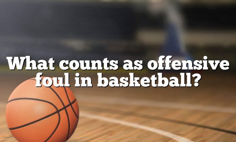 What counts as offensive foul in basketball?