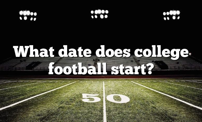 What date does college football start?