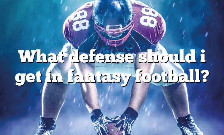 What defense should i get in fantasy football?