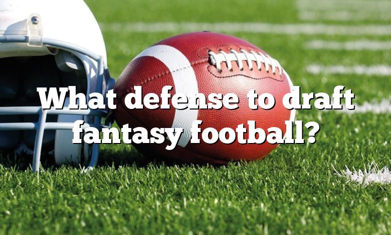 What defense to draft fantasy football?