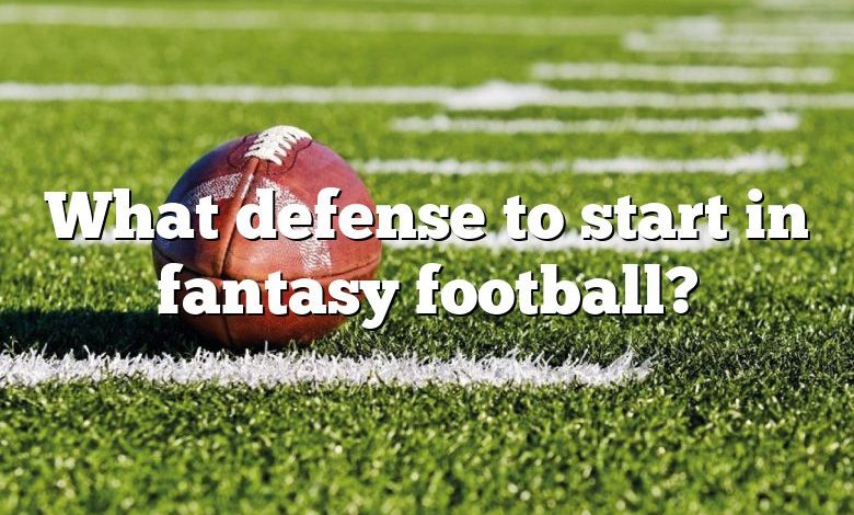 What defense to start in fantasy football?