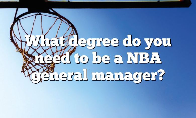 what-degree-do-you-need-to-be-a-nba-general-manager-dna-of-sports