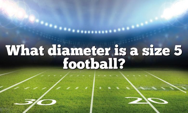 What diameter is a size 5 football?