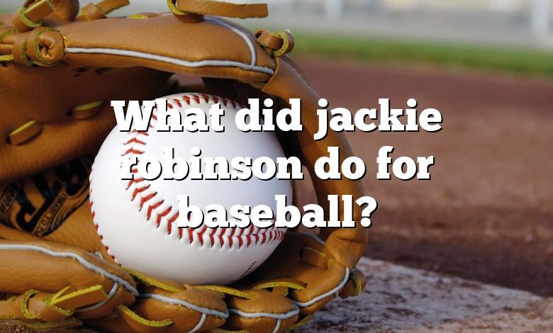 What did jackie robinson do for baseball?