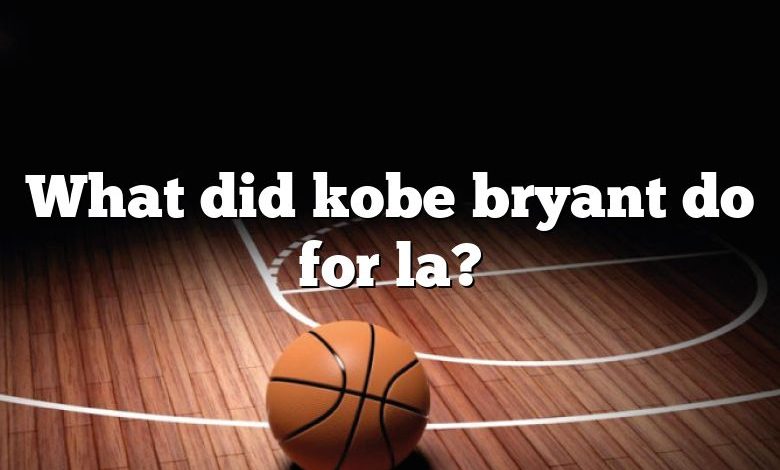 What did kobe bryant do for la?