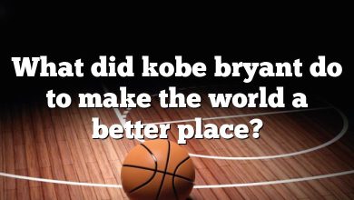 What did kobe bryant do to make the world a better place?