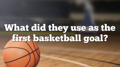 What did they use as the first basketball goal?