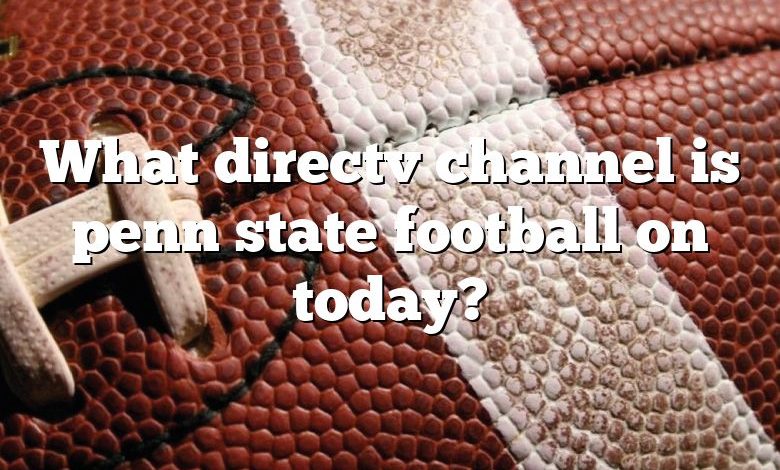 What directv channel is penn state football on today?