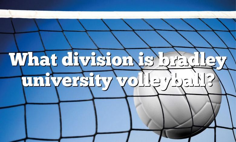 What division is bradley university volleyball?