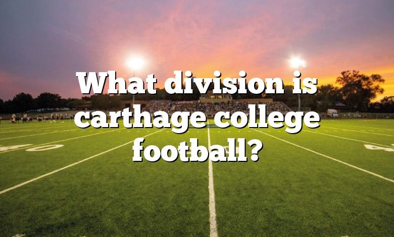 What Division Is Carthage College Football? | DNA Of SPORTS