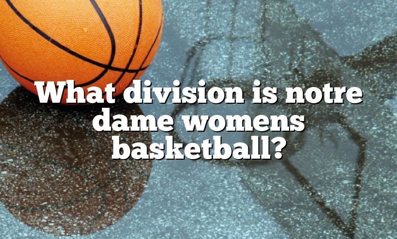 What division is notre dame womens basketball?