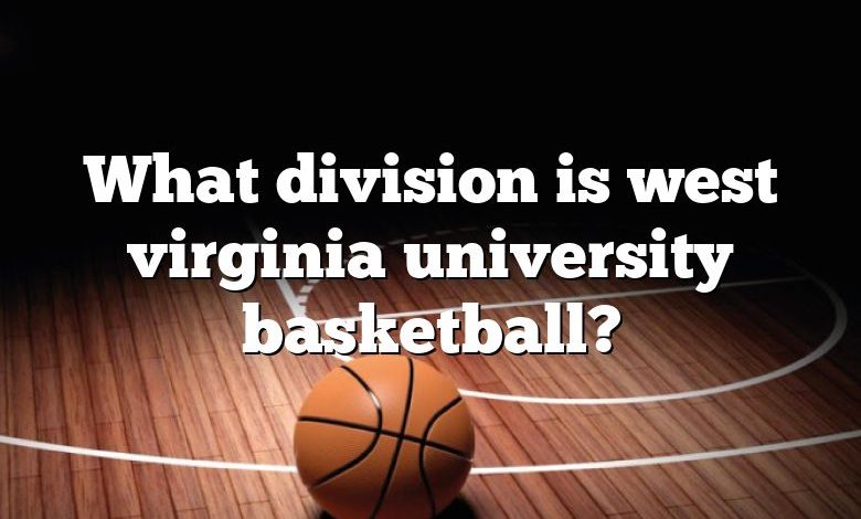 What division is west virginia university basketball?