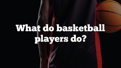 What do basketball players do?