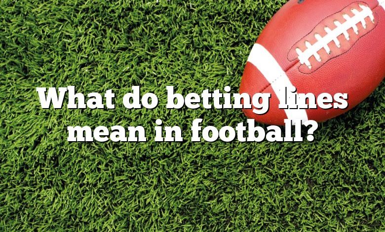 What do betting lines mean in football?