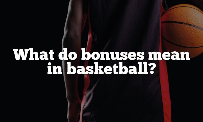 What do bonuses mean in basketball?