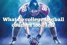 What do college football coaches look for?