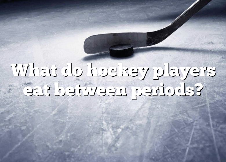 what-do-hockey-players-eat-between-periods-dna-of-sports