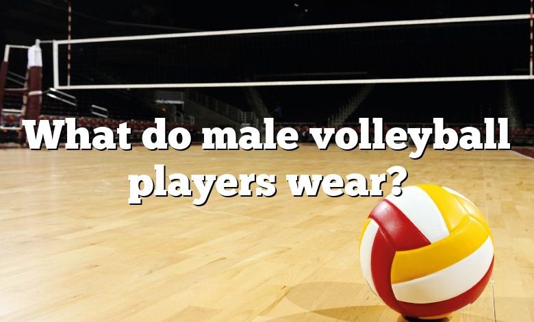 What do male volleyball players wear?