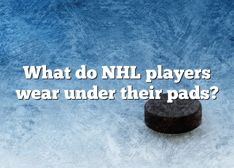 what-do-nhl-players-wear-under-their-pads-dna-of-sports