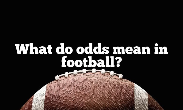 What do odds mean in football?