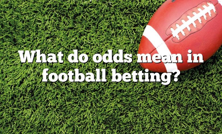 What do odds mean in football betting?