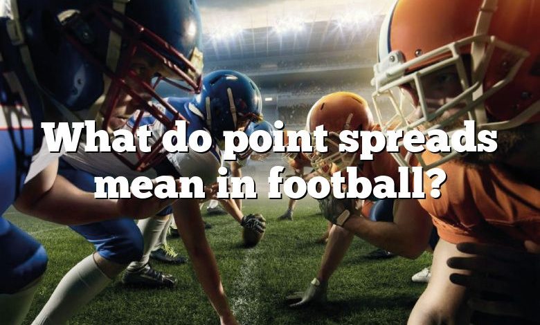 What do point spreads mean in football?