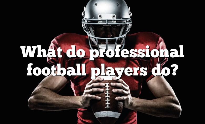 What do professional football players do?