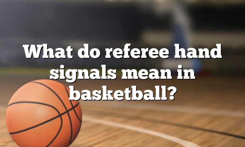 What do referee hand signals mean in basketball?