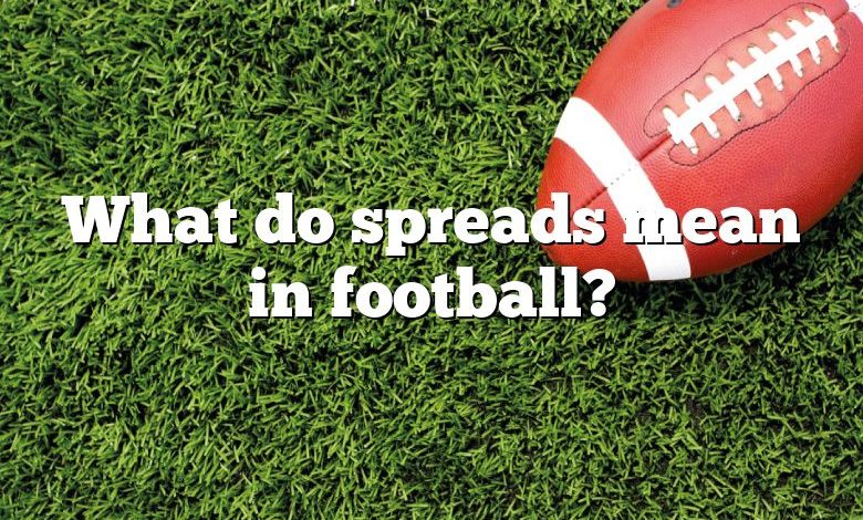 What do spreads mean in football?