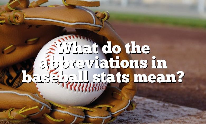 What do the abbreviations in baseball stats mean?