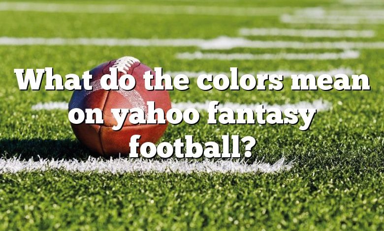 What Do The Colors Mean On Espn Fantasy Football