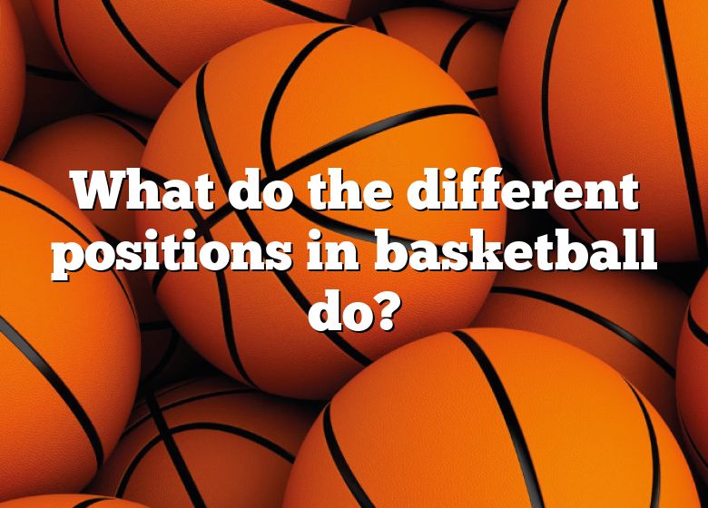 What Do The Different Positions In Basketball Do Dna Of Sports 0470
