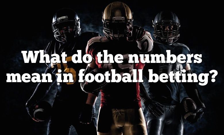 What do the numbers mean in football betting?