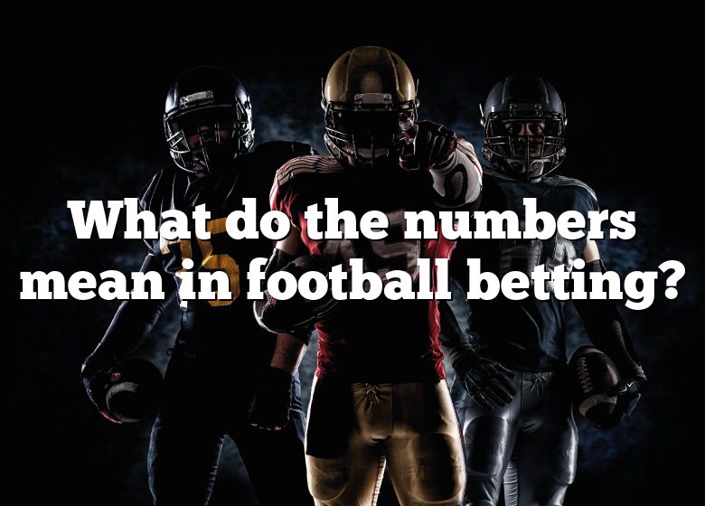 what-do-the-numbers-mean-in-football-betting-dna-of-sports