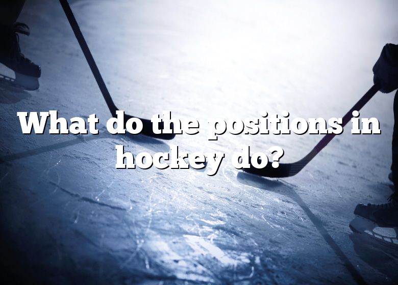 the-different-positions-in-hockey-and-their-responsibilities