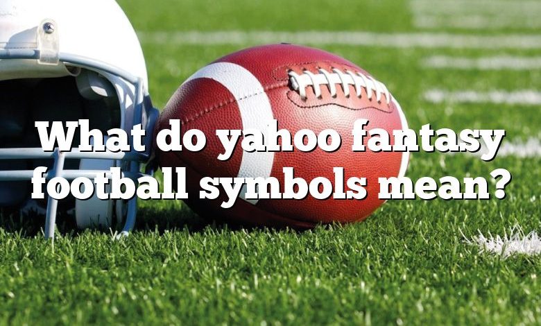 what-do-yahoo-fantasy-football-symbols-mean-dna-of-sports