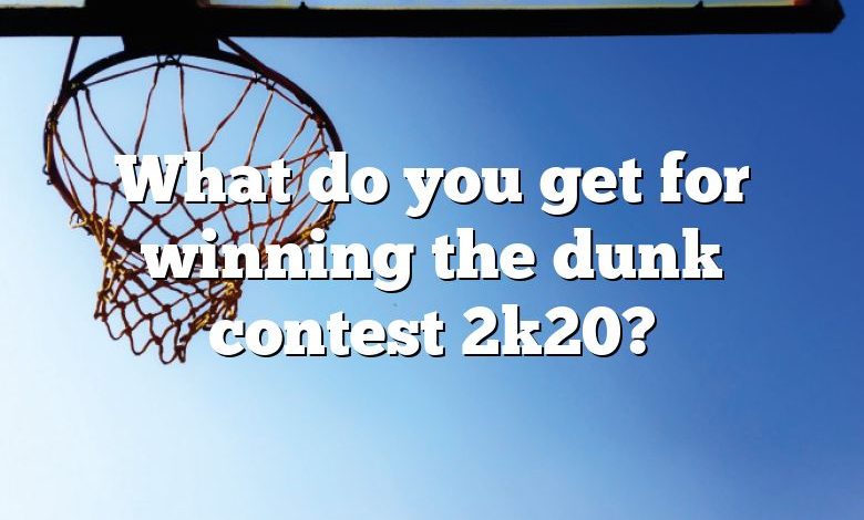 What do you get for winning the dunk contest 2k20?