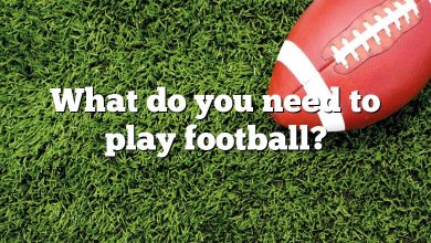 What do you need to play football?